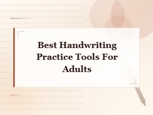Best Handwriting Practice Tools for Adults to Improve Your Writing Skills