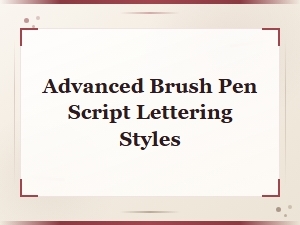Advanced Brush Pen Script Lettering Styles for Beautiful Handwritten Art