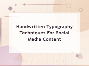Handwritten Typography Techniques for Social Media Content