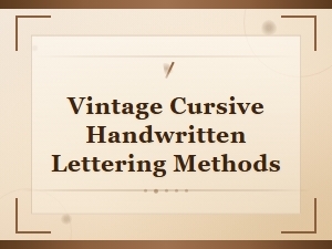 Classic Methods for Vintage Cursive Lettering