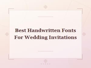 Best Handwritten Fonts for Wedding Invitations