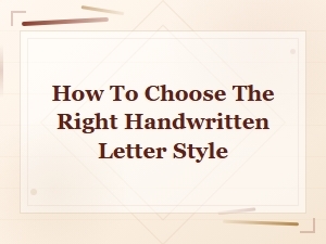 How to Choose the Right Handwritten Letter Style for Any Occasion