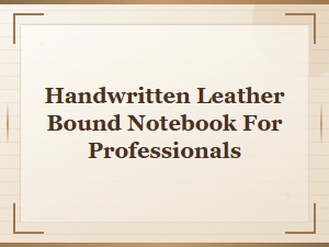 Best Handwritten Leather Bound Notebooks for Professionals in 2025